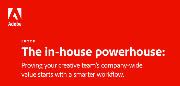 The In House Powerhouse Proving your creative team’s company wide value starts with a smarter workflow